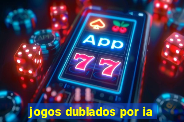 jogos dublados por ia